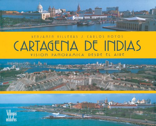 Cartagena De Indias / Cartagena de Indias: Vision Panoramica Desde El Aire/ Panoramic Vision from the Air Travel
