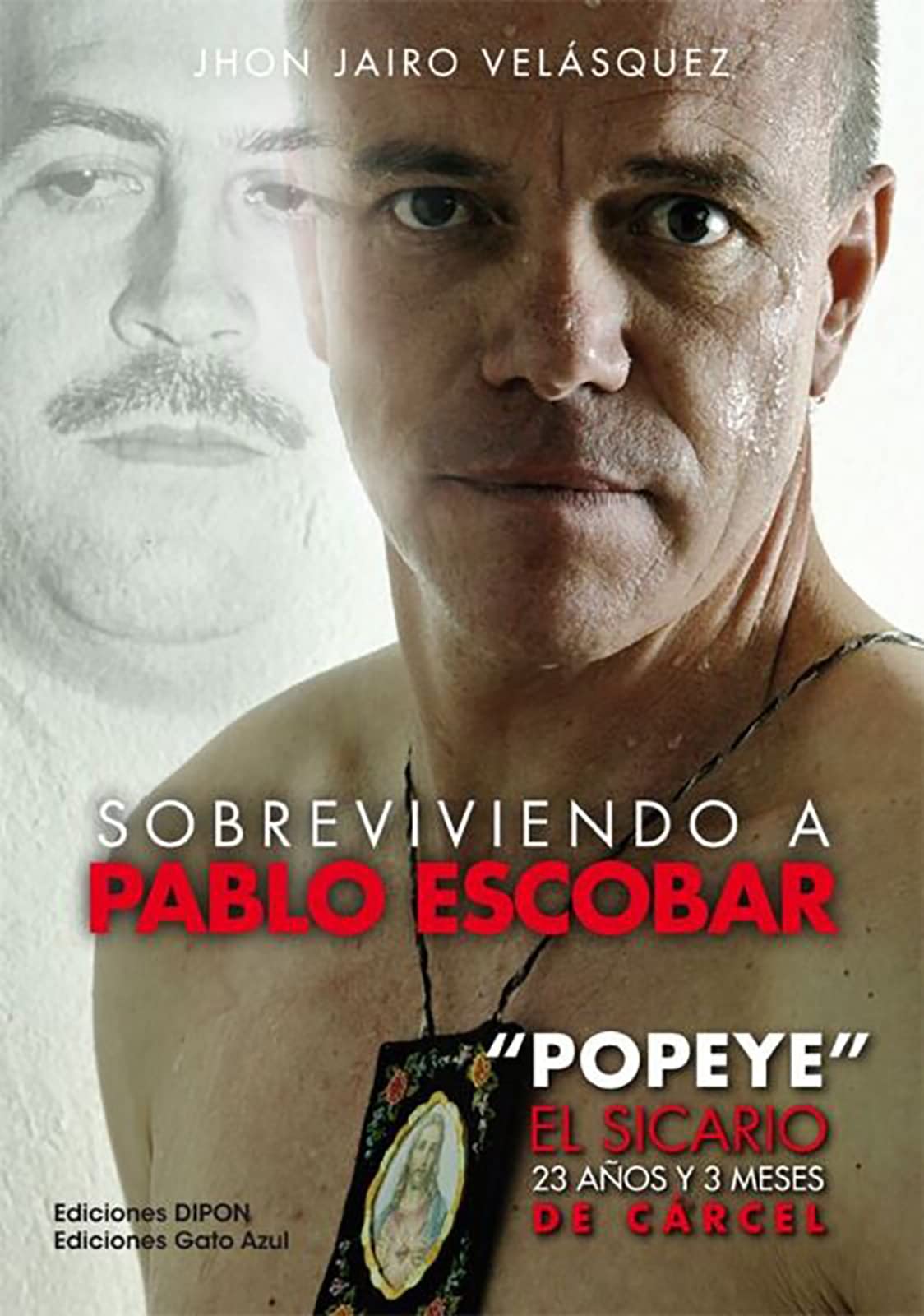 Sobreviviendo A Pablo Escobar: ´Popeye´ El sicario, 23 años y 3 meses de carcel Novels & Short Stories