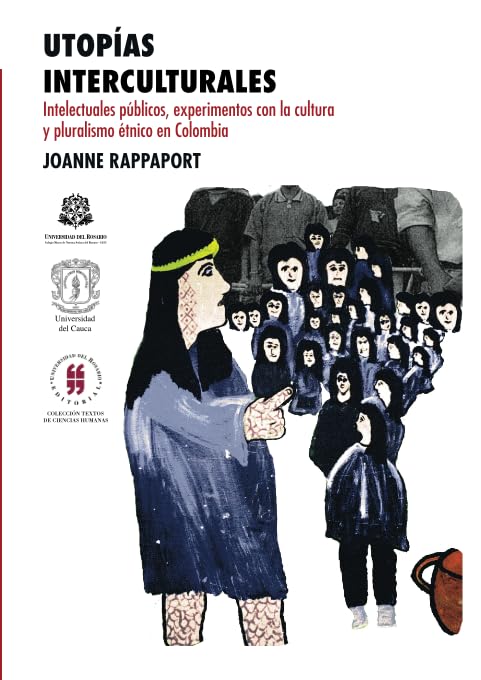 Utopías interculturales: Intelectuales publicos, experimentos con la cultura y pluralismo étnico en Colombia Psychology