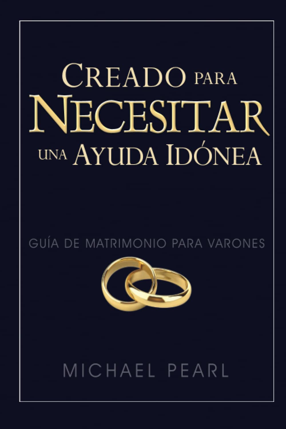 Creado para necesitar una ayuda idónea: Guía de matrimonio para varones Partnership & Love