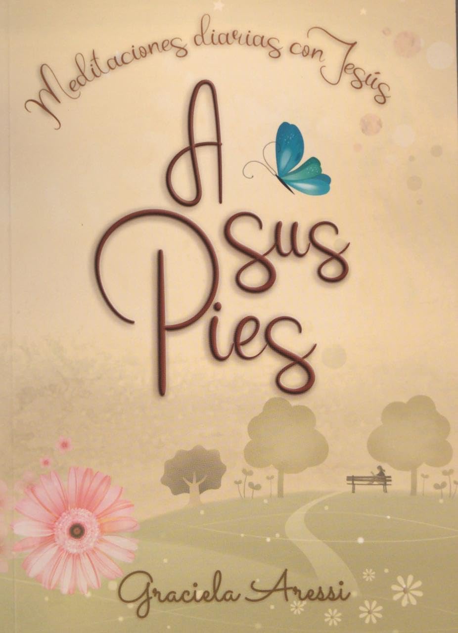 A sus pies/ At his fee: Meditaciones Diarias Con Jesús/ Daily Meditations With Jesus Religion & Esotericism