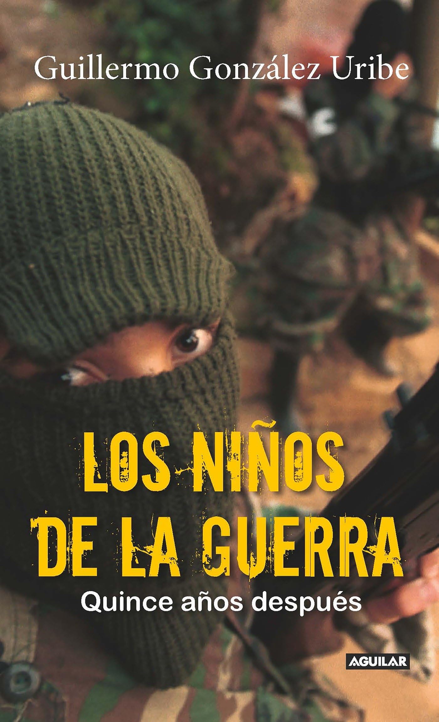 Los Niños de la Guerra/ Child Soldiers: Fifteen Years Later: Quince Años Despues book