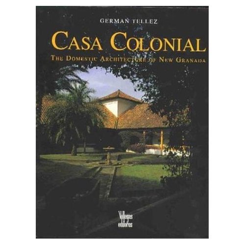 Casa Colonial -Arquitectura Domestica Neogranadina Books