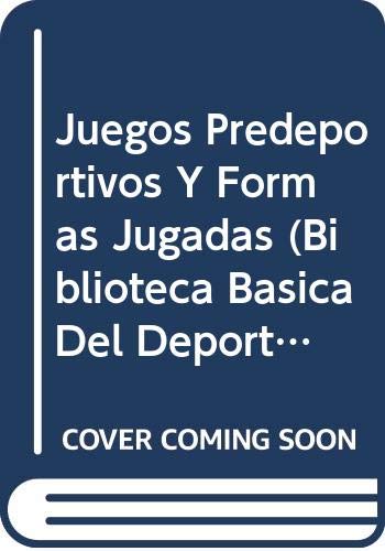 Juegos Predeportivos Y Formas Jugadas (Biblioteca Basica Del Deporte Y La Educacion Fisica) Health, Nutrition & Fitness