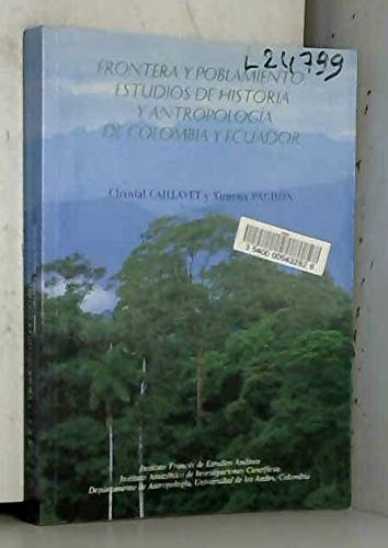 Frontera y poblamiento: Estudios de historia y antropología de Colombia y Ecuador (Spanish Edition) book