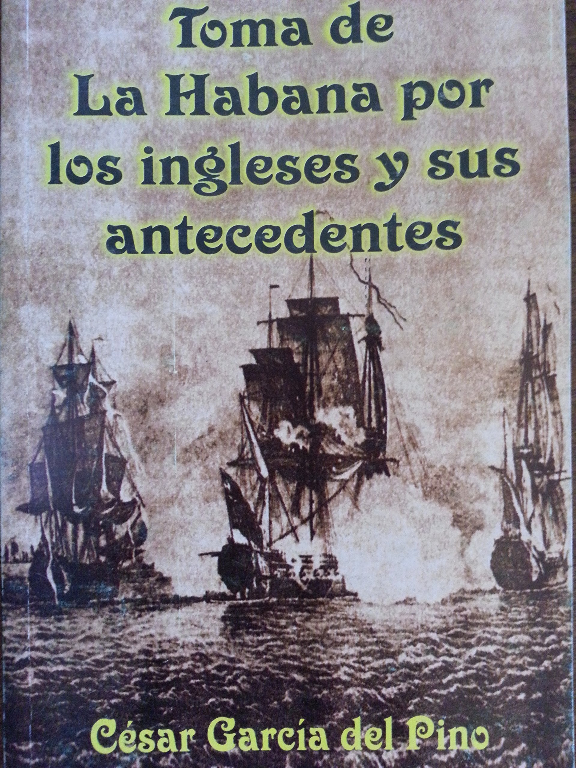 Toma De La Habana Por Los Ingleses Y Sus Anteceden Books
