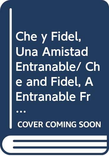 Che y Fidel, Una Amistad Entranable/ Che and Fidel, A Entranable Friendship book