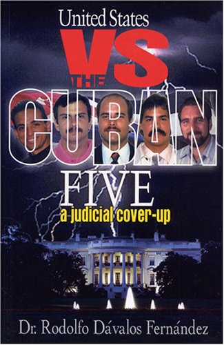 United States vs. The Cuban Five. A Judicial Coverup book