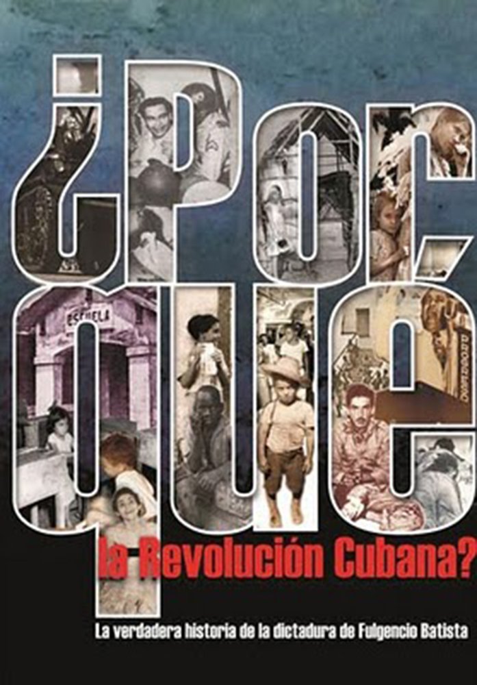 Por Que la Revolucion Cubana?/ Why the Cuban Revolution?: La Verdadera Historia De La Dictadura De Fulgencio Batista book