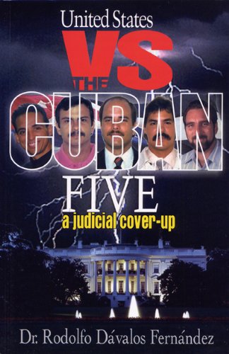 United States vs. The Cuban Five. A Judicial Coverup Books