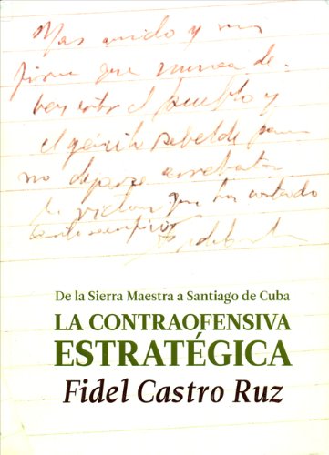 La contraofensiva estrategica Strategic counteroffensive: De La Sierra Maestra a Santiago De Cuba in the Sierra Maestra to Santiago De Cuba Social Sciences