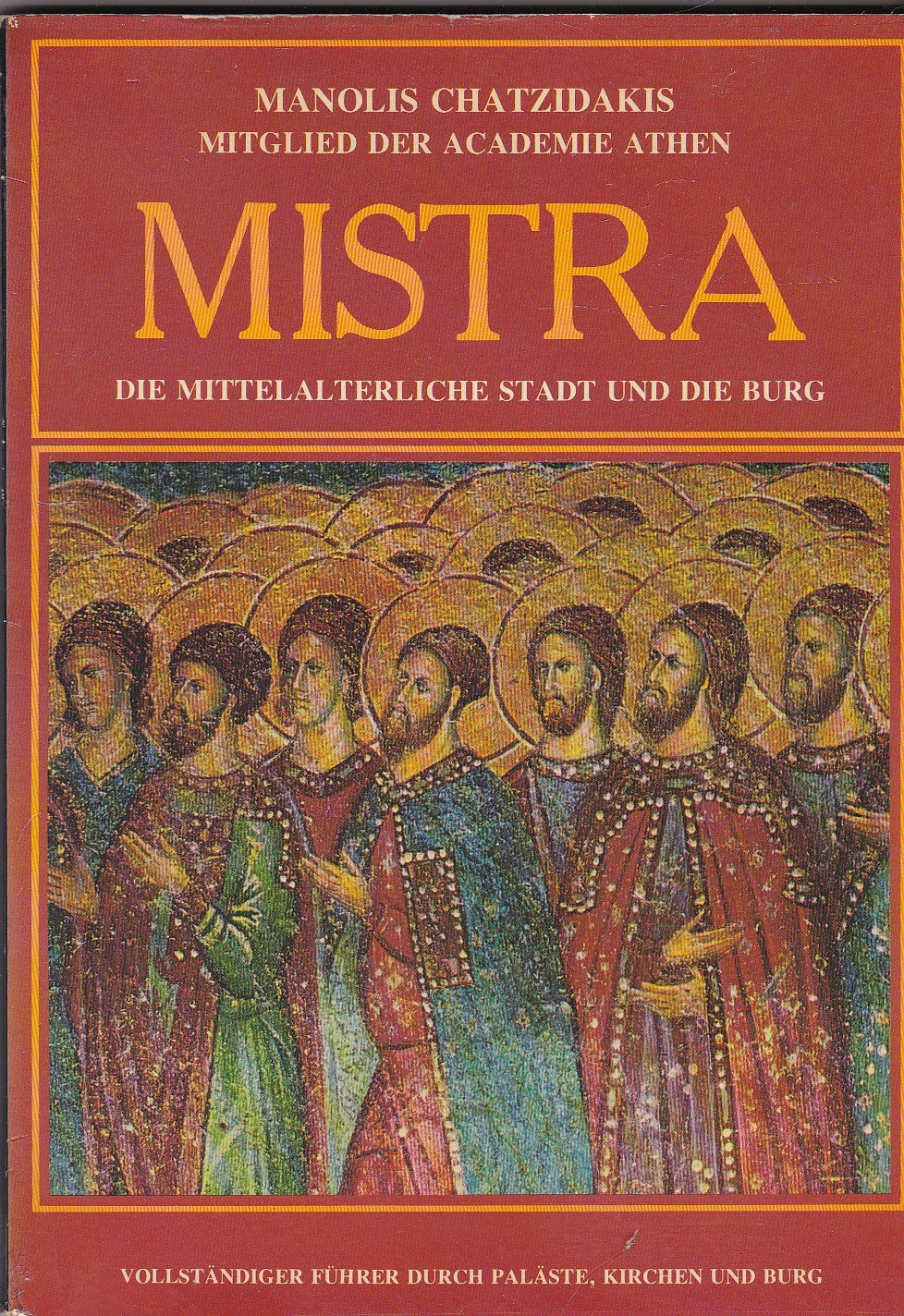 Mistra : die mittelalterliche Stadt und die Burg , vollständiger Führer durch Paläste, Kirchen und Burg. Books