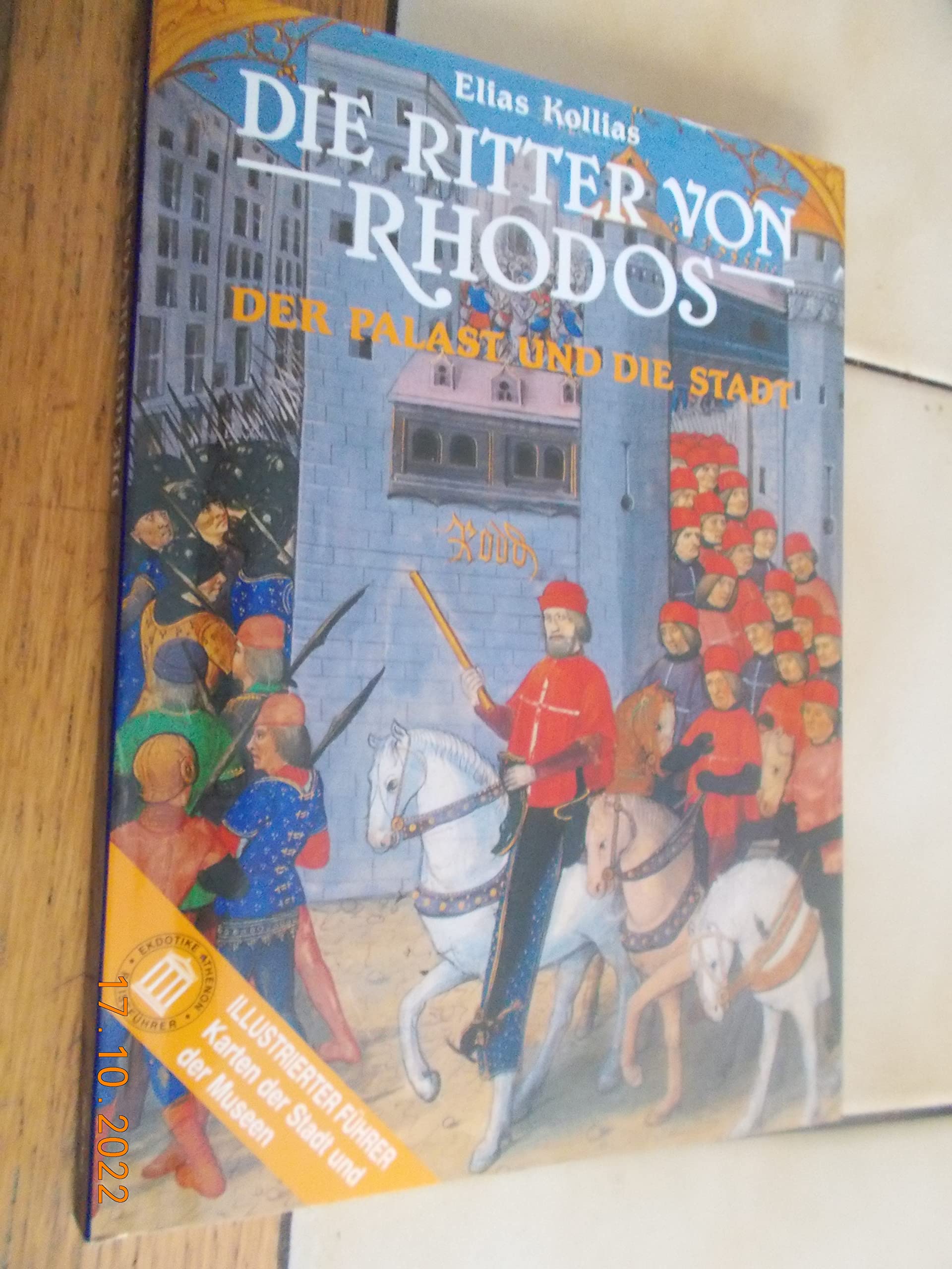 Die Ritter von Rhodos. Der Palast und die Stadt. Die mittelalterliche Stadt Rhodos, Denkmal des Weltkulturerbes UNESCO 1988. Books