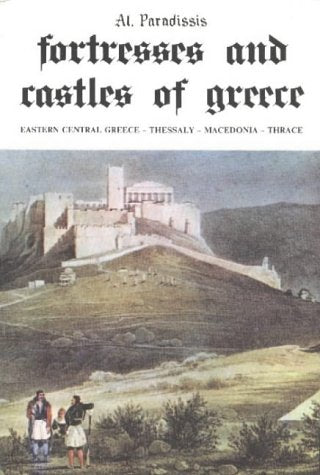 Northern and East Central Greece (v. 1) (Fortresses and Castles of Greece) Architecture