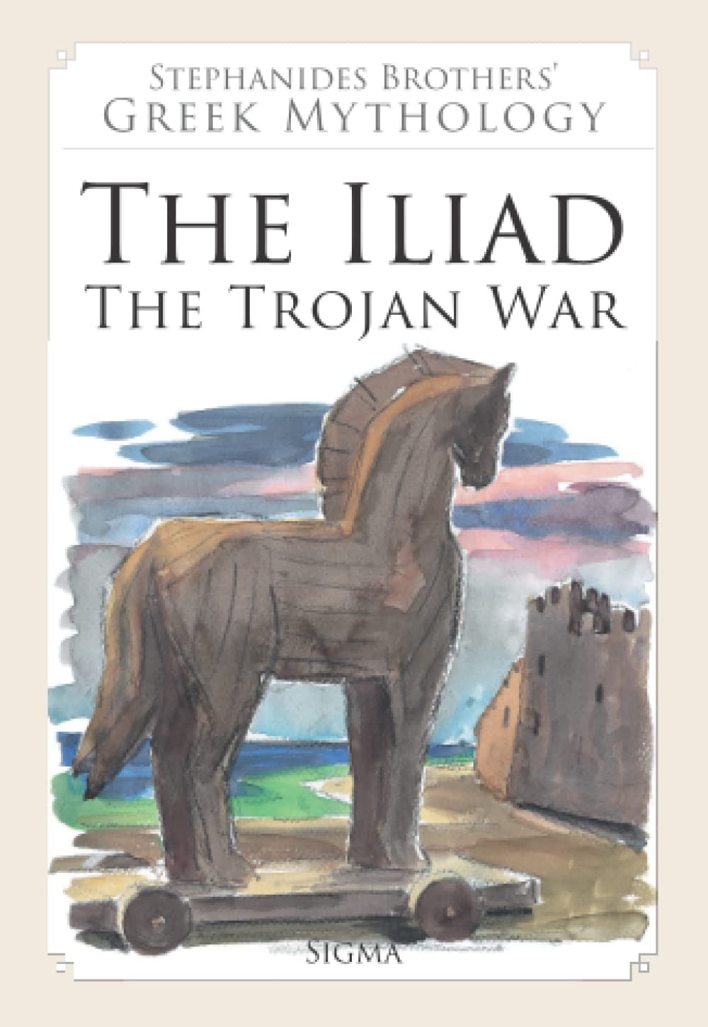 The Iliad: The Trojan War (Stephanides Brothers' Greek Mythology, Band 6) Poetry