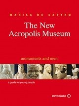 The New Acropolis Museum: Monuments and Men. A Guide for Young People Books