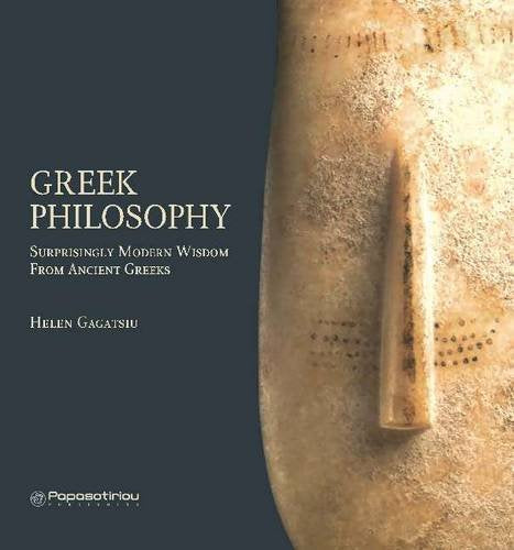 Greek Philosophy: Surprisingly Modern Wisdom From Ancient Greeks Philosophy