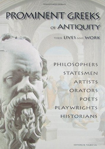 Prominent Greeks of Antiquity: Their Lives & Work Politics & History