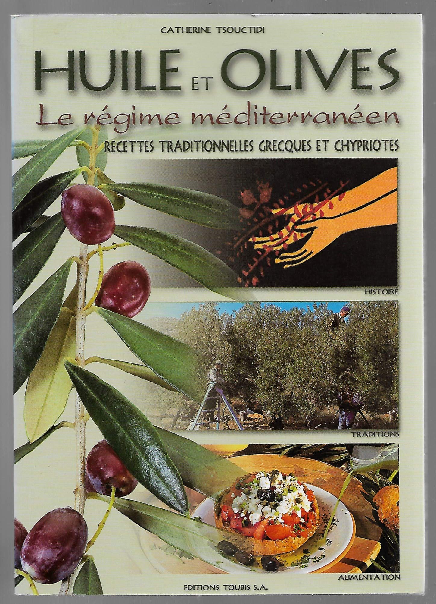 HUILE ET OLIVES LE REGIME MEDITERRANEEN RECETTES TRADITIONNELLES GRECQUES ET CHYPRIOTES Books