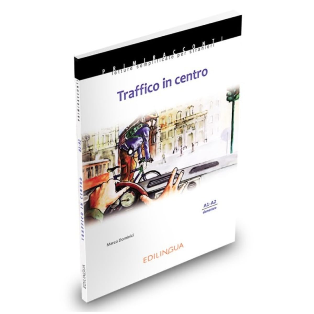 Traffico in centro: Letture graduate per stranieri. Niveau A1-A2. Elementare. Text in Italienisch Study Guides