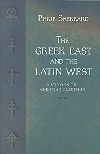 Greek East and the Latin West: A Study in the Christian Tradition Philosophy