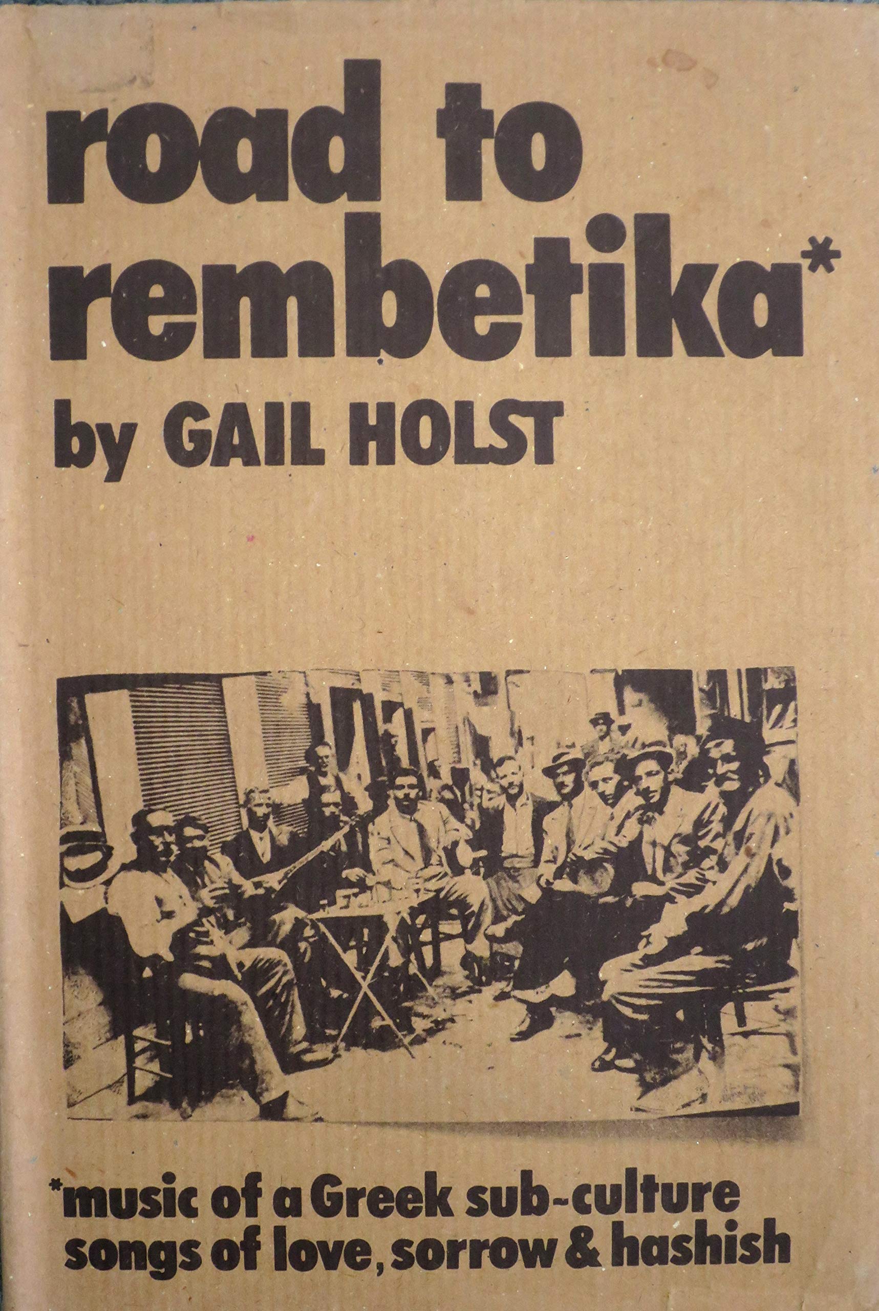 Road to Rembetika: Music of a Greek Sub-Culture - Songs of Love, Sorrow and Hashish Arts & Music