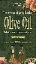 Olive Oil - The Secret of Good Health: Advice on its Correct Use Books