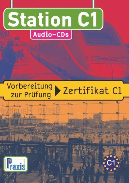 Station C1 - 5 Audio-CDs: Vorbereitung zur Prüfung Zertifikat C1 (Station C1: Vorbereitung zur Prüfung Zertifikat C1) Foreign Languages ​​& Dictionaries