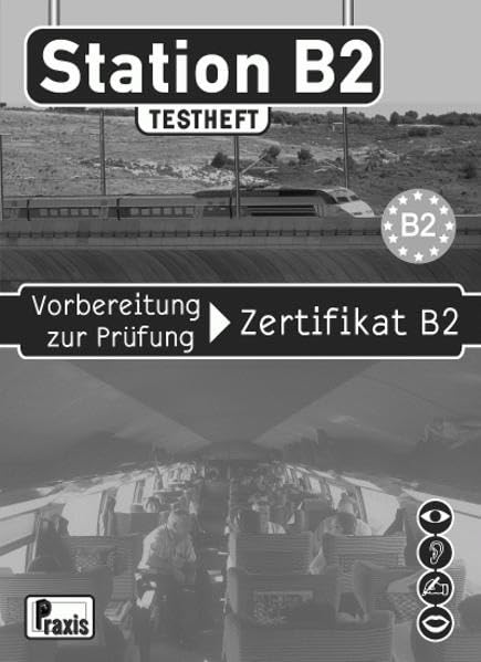 Station B2 - Testheft & 1 Audio-CD: Vorbereitung zur Prüfung Zertifikat B2 (Station B2: Vorbereitung zur Prüfung Zertifikat B2) Learning & Reference
