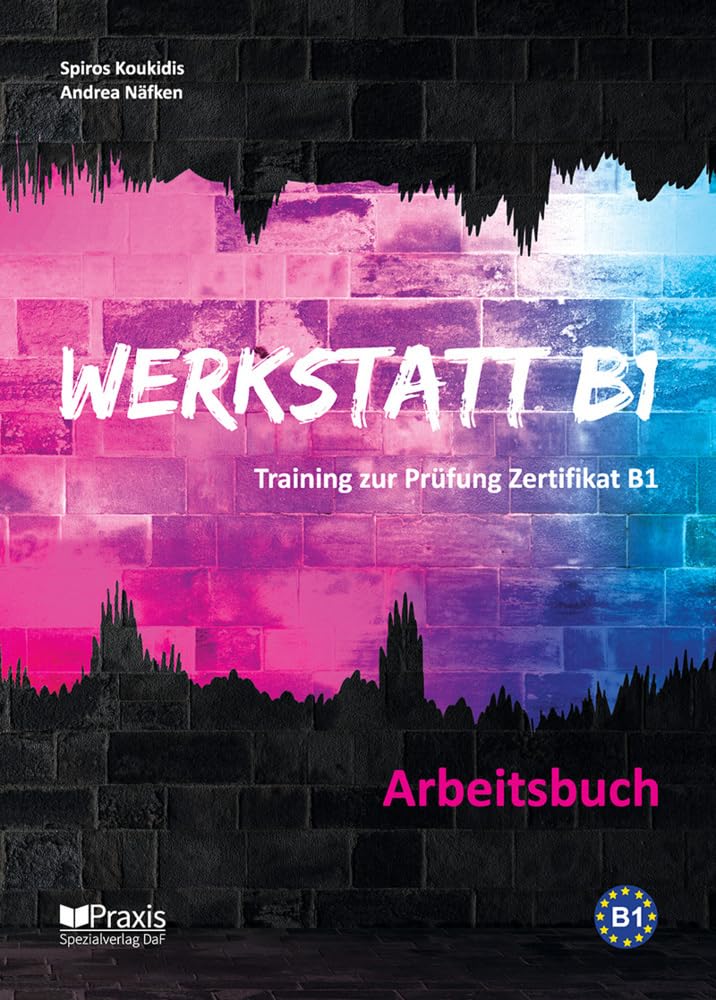 Werkstatt B1 - Arbeitsbuch: Training zur Prüfung Zertifikat B1 (Werkstatt B1: Training zur Prüfung Zertifikat B1) Foreign Languages ​​& Dictionaries