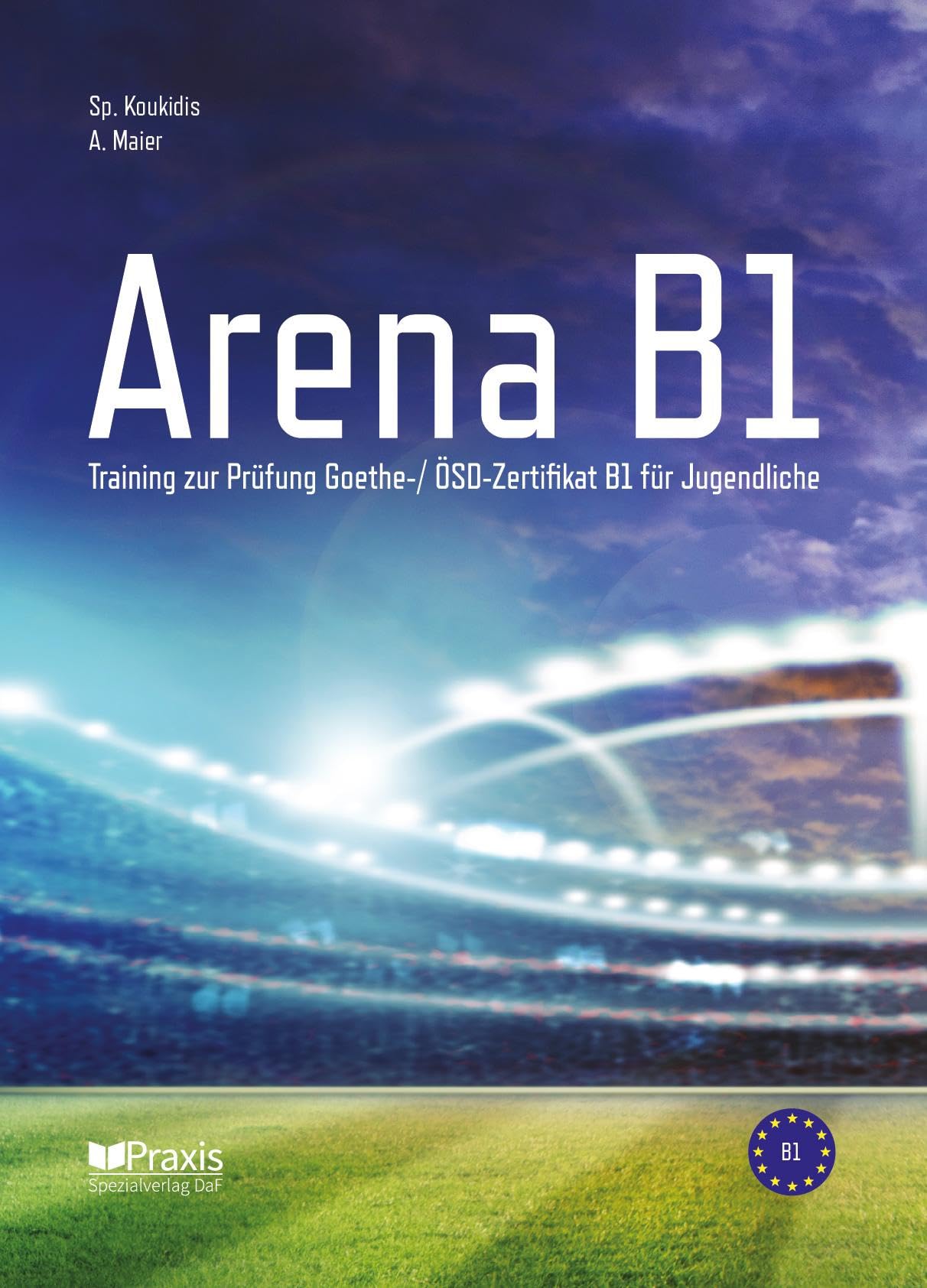Arena B1: Training zur Prüfung Goethe-/ ÖSD Zertifikat B1 für Jugendliche General education