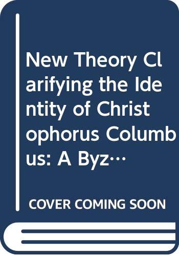 New Theory Clarifying the Identity of Christophorus Columbus: A Byzantine Prince from Chios, Greece Memories