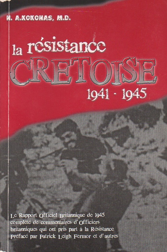 La résistance cretoise 1941-1945 (le rapport officiel britannique de 1945, complété de commentaires d'officiers britanniques qui ont pris part à la résistance) Books