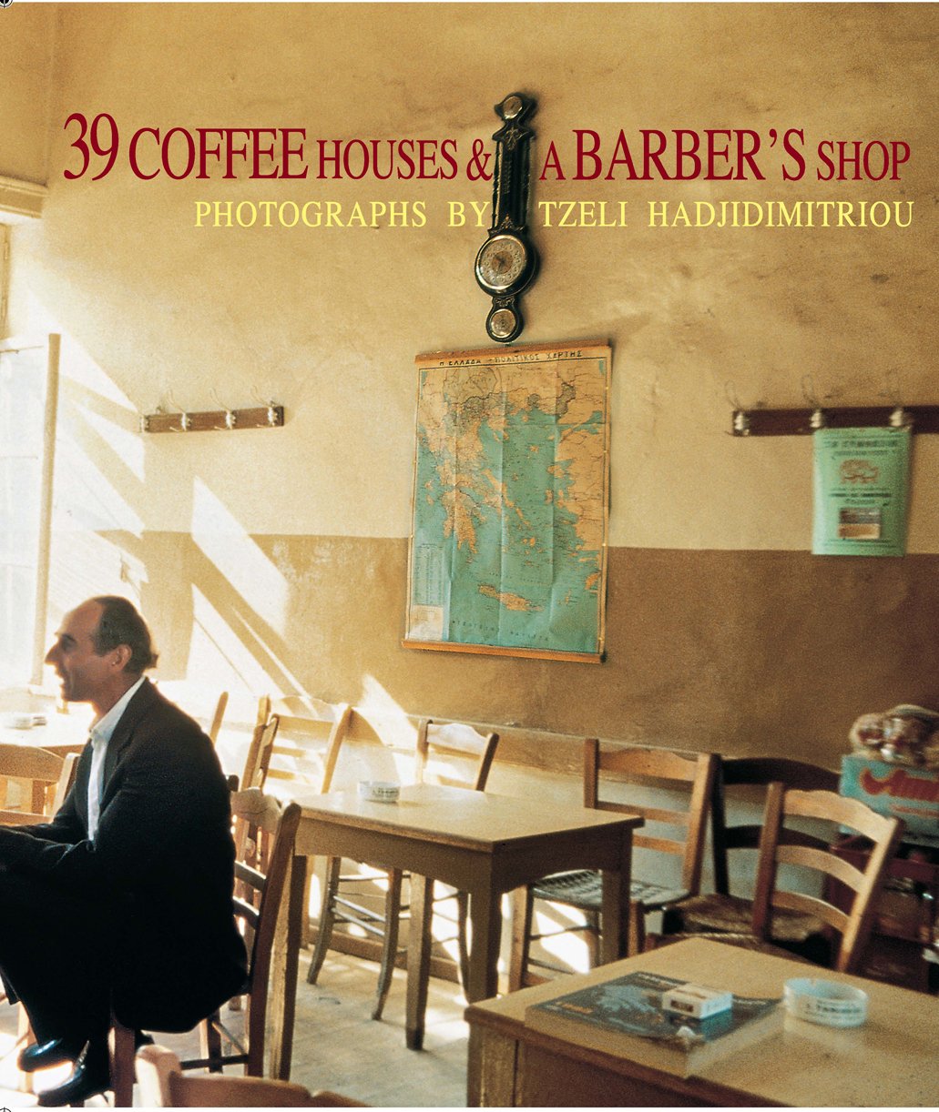 39 Coffee Houses & a Barber's Shop by Tzeli Hadjidimitriou (2012-05-03) Books