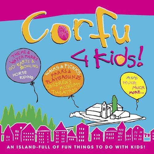 Corfu 4 Kids!: An Island-full of Fun Things to Do with Kids! Leisure, Home & Garden
