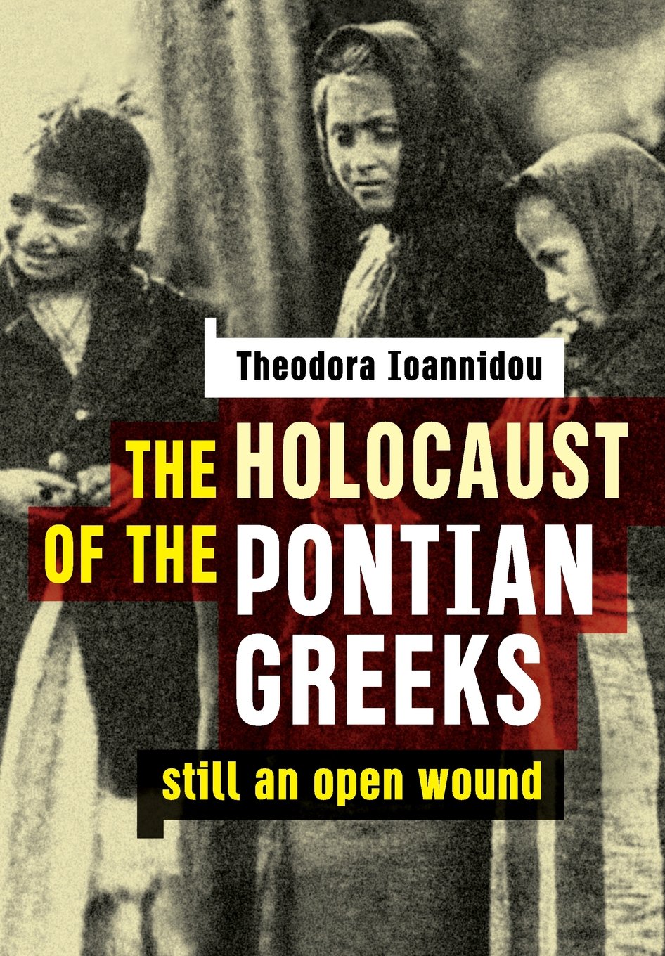 The Holocaust of the Pontian Greeks: Still an open wound Memories