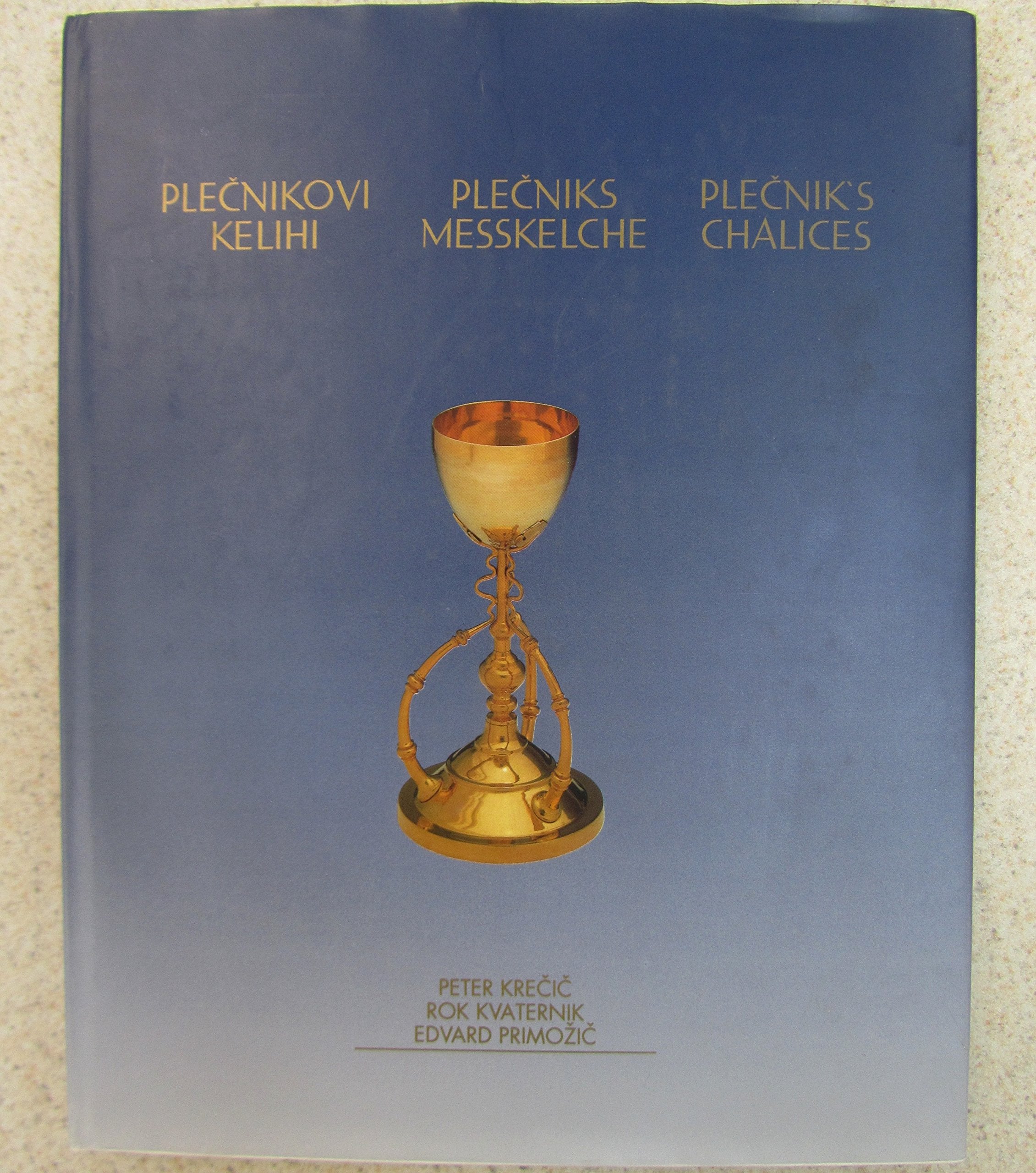 Plecnikovi kelihi =: Plecniks messkelche = Plecnik's chalices book