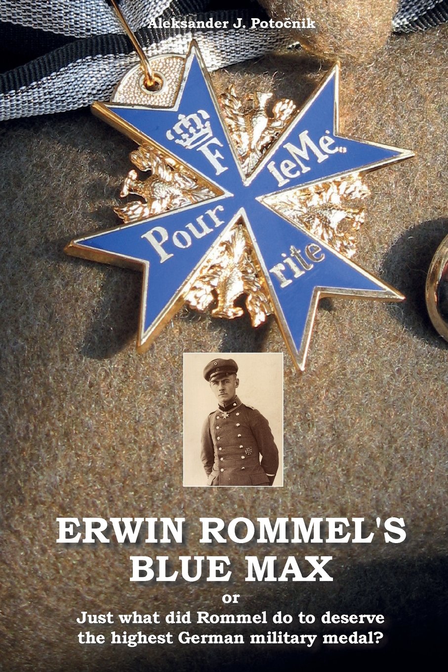 Erwin Rommel's Blue Max: or Just what did Rommel do to deserve the highest German military medal? Social Sciences