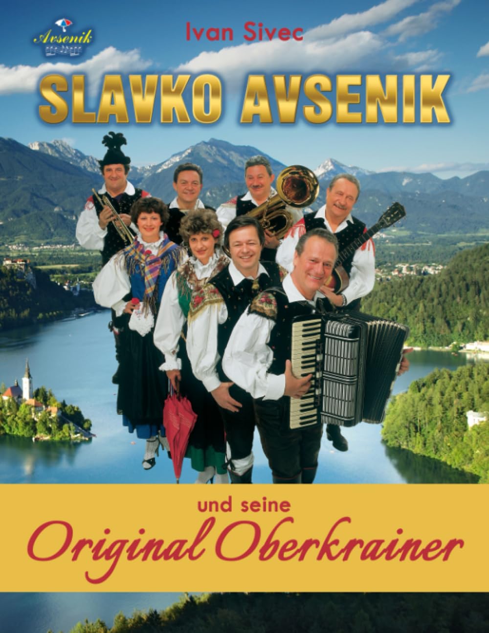 Slavko Avsenik und seine Original Oberkrainer: ein europaisches Musikphanomen aus Oberkrain Pop culture