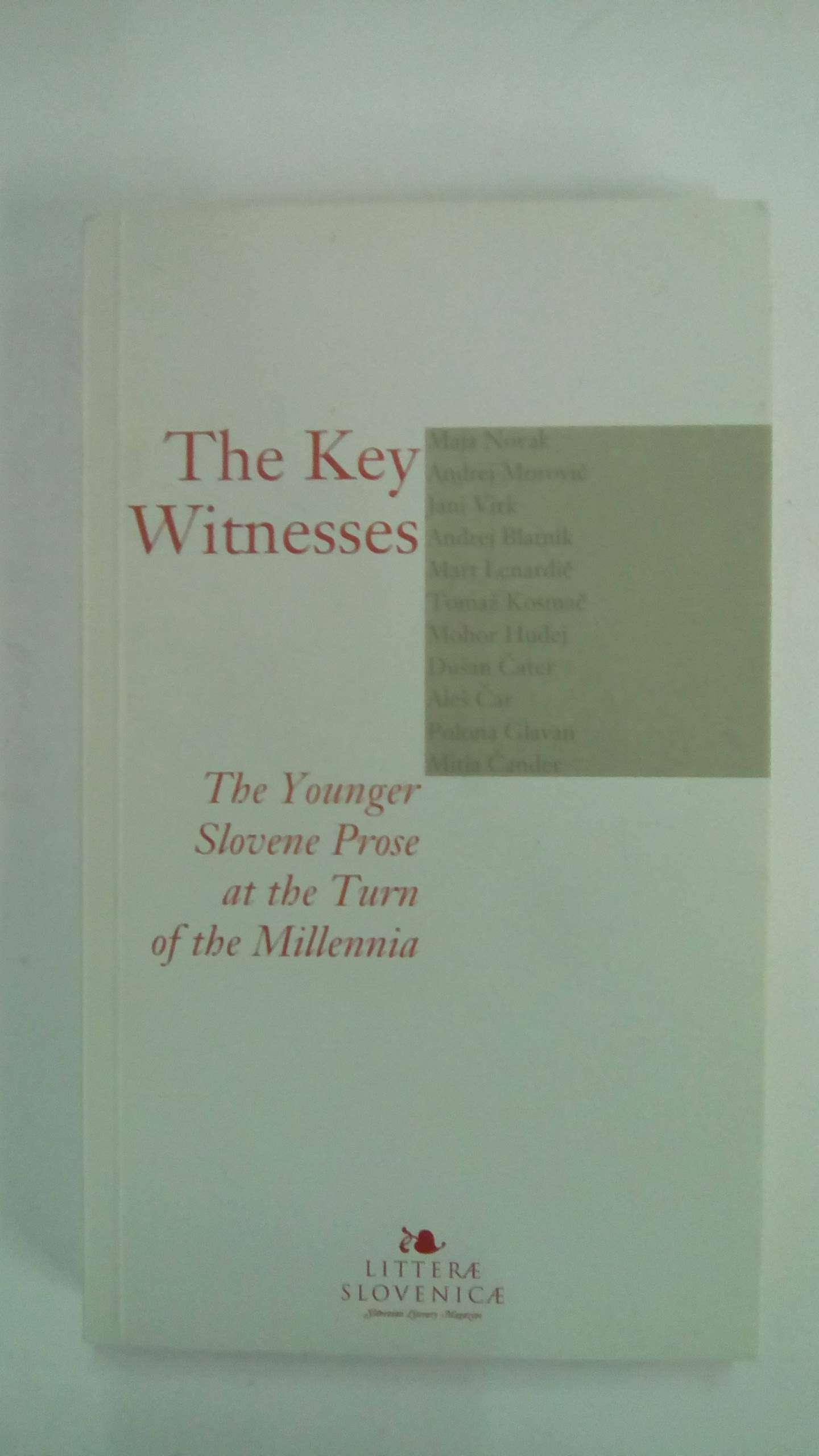 The Key Witnesses: the Younger Slovene Prose at the Turn of the Millennia book