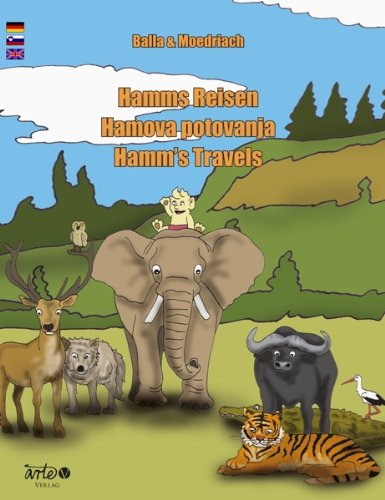 Hamms Reisen... / Hamova potovanja... / Hamm's Travels...: in die Tierwelt / v živalski svet / into the World of Animals Novels & Short Stories