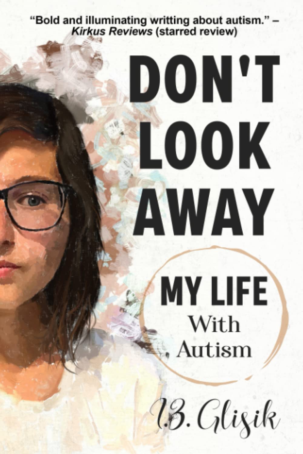 Don't Look Away: My Life With Autism Memories