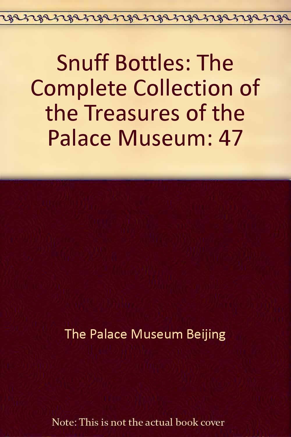 Snuff Bottles: The Complete Collection of the Treasures of the Palace Museum book