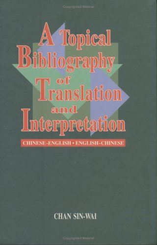 A Topical Bibliography of Translation and Interpretation: Chinese-English English-Chinese Social Sciences