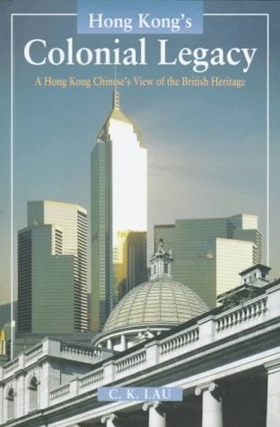 Lau, C:  Hong Kong's Colonial Legacy Politics & History