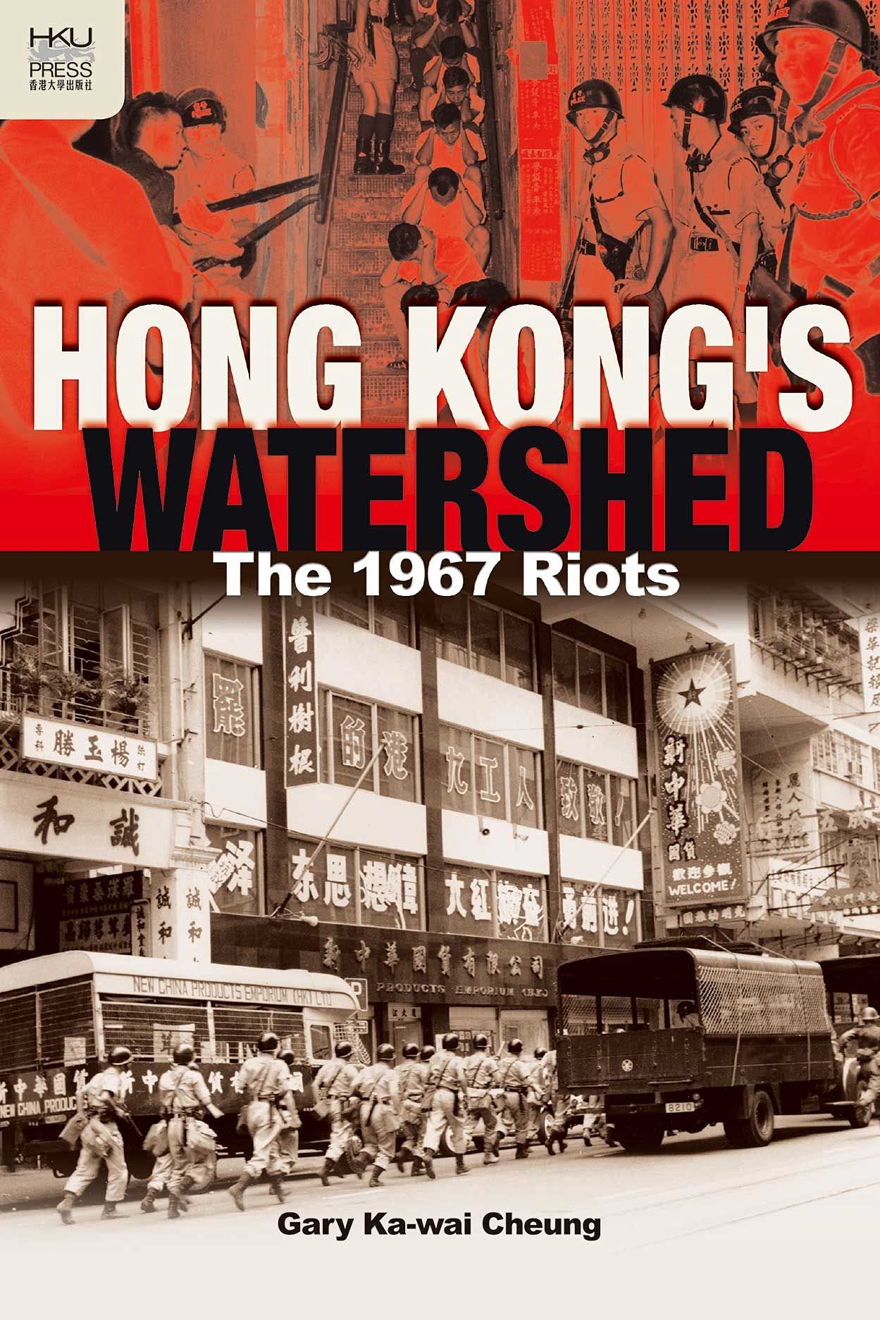 Hong Kong's Watershed: The 1967 Riots Politics & History