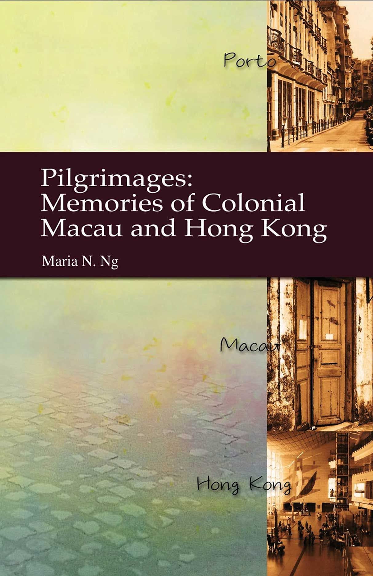 Pilgrimages: Memories of Colonial Macau and Hong Kong Social Sciences