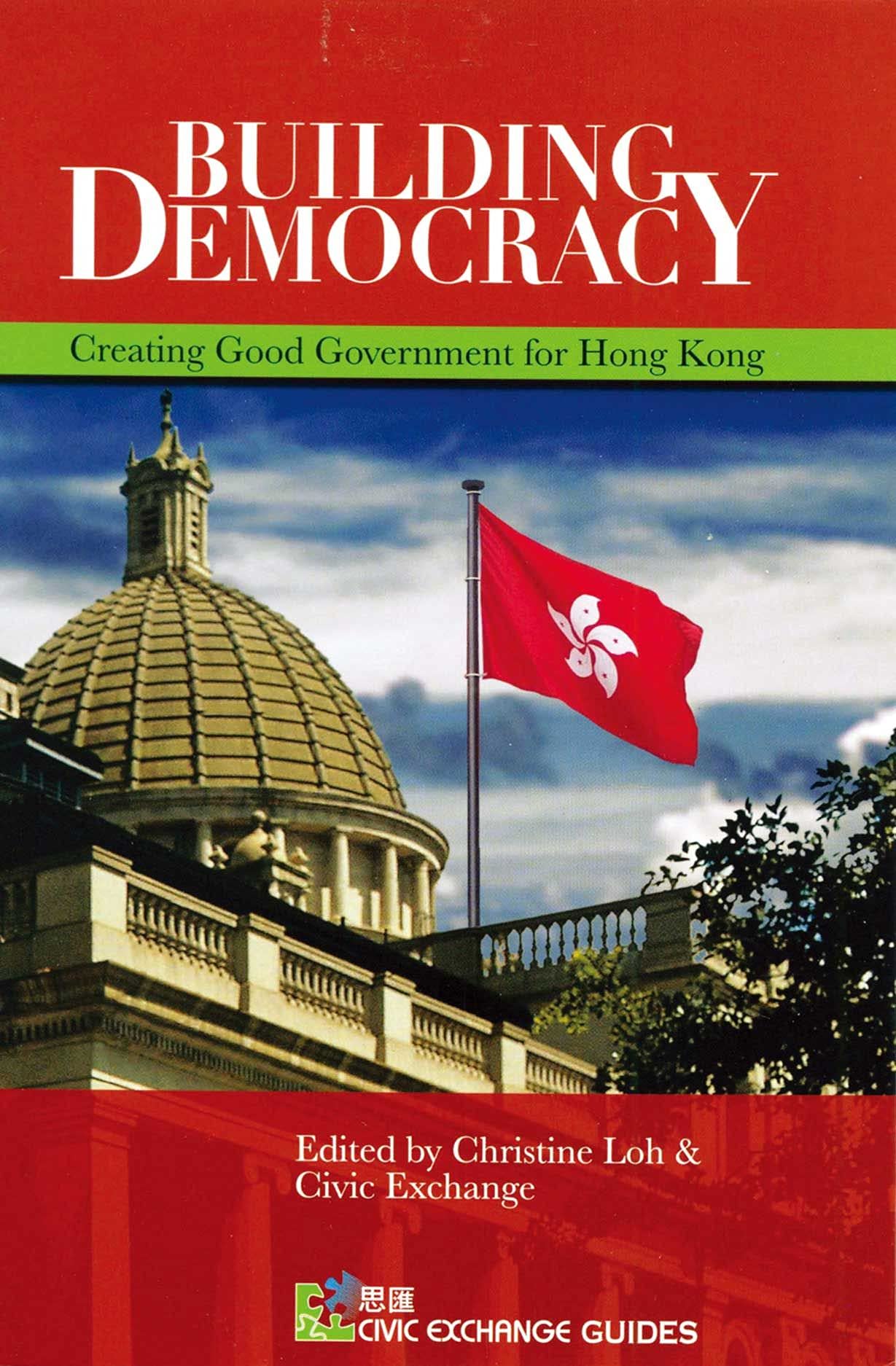 Building Democracy: Creating Good Government for Hong Kong book