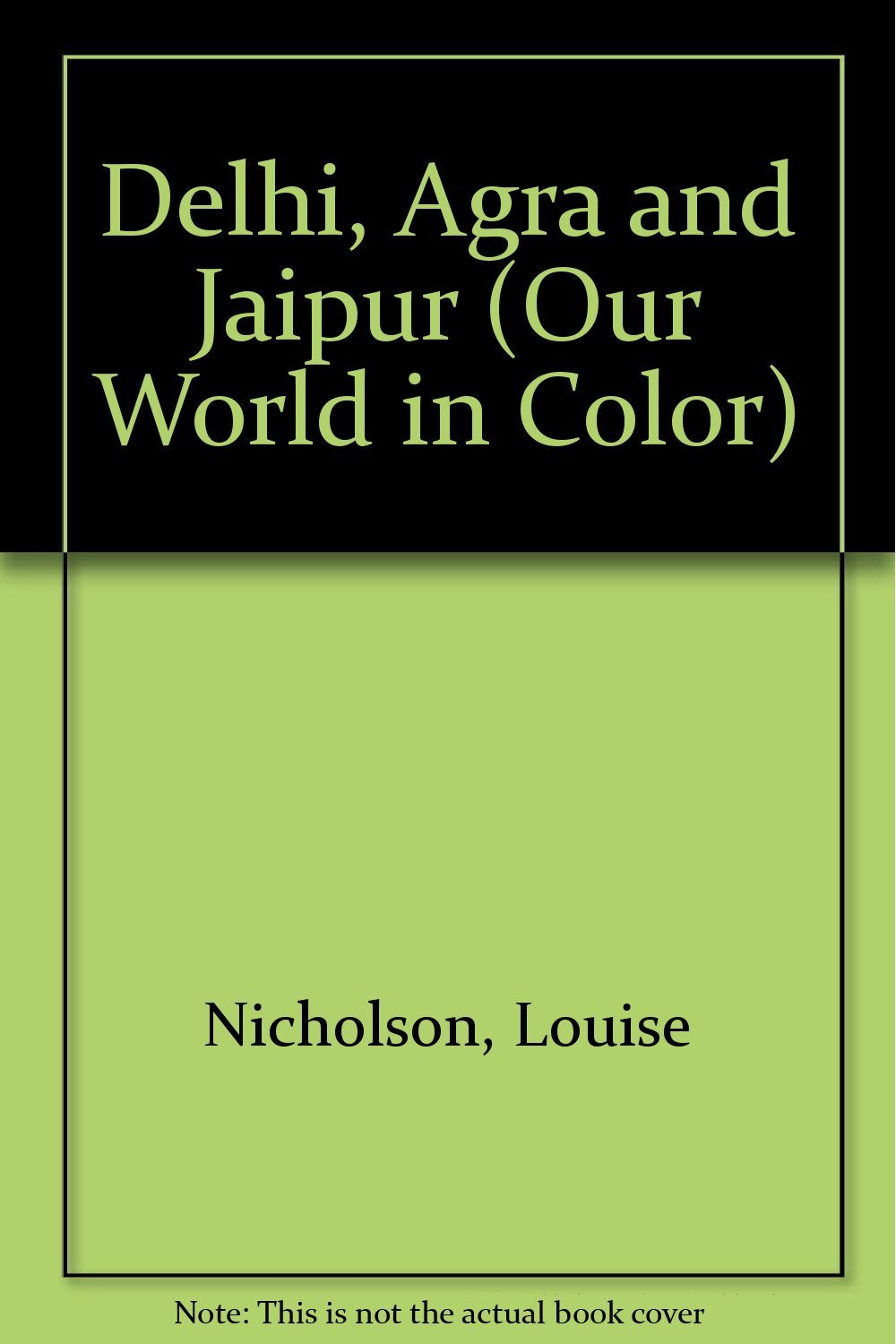 Delhi, Agra and Jaipur (Our World in Color) Travel