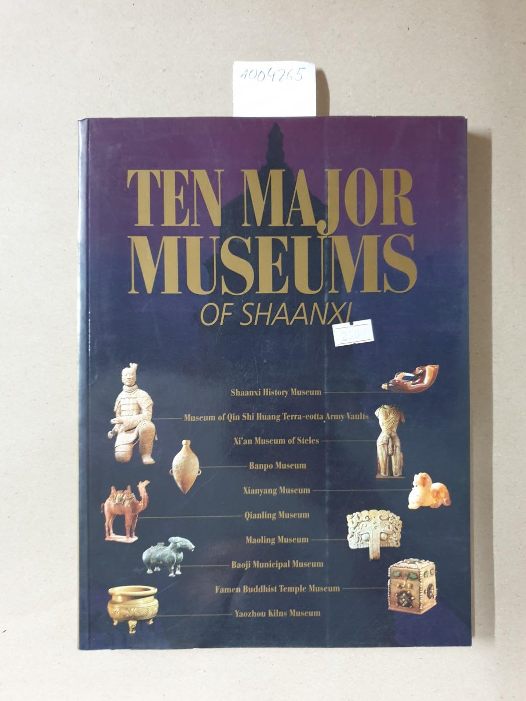 Ten major museums of Shaanxi: Shaanxi History Museum : Museum of Qin Shi Huang Terra-cotta Army Vaults : Xi'an Museum of Steles : Banpo Museum : Xianyang ... Temple Museum : Yaozhou Kilns Museum Books